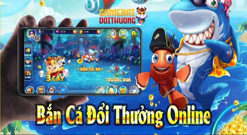 Game bắn cá đổi thưởng chưa bao giờ hết hot